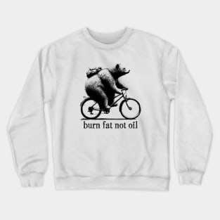 Burn Fat Not Oil Funny Bear on Bike Crewneck Sweatshirt